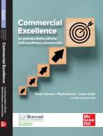 Commercial excellence. La scienza dietro all'arte dell'eccellenza commerciale di Paola Caiozzo, Paolo Guenzi, Laura Colm edito da McGraw-Hill Education