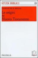 Le origini del Nuovo Testamento di Charles F. Moule edito da Paideia