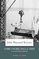 Come uscire dalla crisi di John Maynard Keynes edito da Laterza