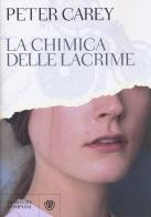 La chimica delle lacrime di Peter Carey edito da Bompiani