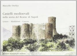 Castelli medievali nella storia del reame di Napoli. Lettere. Maddaloni. Caserta di Marcello Orefice edito da Edizioni Scientifiche Italiane