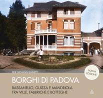 Borghi di Padova. Bassanello, Guizza e Mandriola tra ville, fabbriche e botteghe. Nuova ediz. di Piergiovanni Zanetti edito da Cierre edizioni