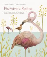Piumino e Rosita. Sulle ali dell'amicizia. Ediz. a colori di Carolina D'Angelo edito da Pane e Sale