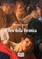 Il velo della Veronica di Roberto Belotti edito da EEE - Edizioni Tripla E
