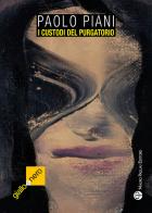I custodi del purgatorio di Paolo Piani edito da Mauro Pagliai Editore