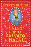 L' elfo che ha salvato il Natale. Ediz. illustrata di Steven Butler edito da Piemme