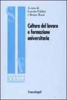 Cultura del lavoro e formazione universitaria edito da Franco Angeli