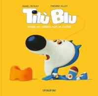 Tilù Blu vuole un vasino con le ruote. Ediz. a colori di Daniel Picouly edito da Logos