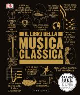 Il libro della musica classica. Grandi idee spiegate in modo semplice edito da Gribaudo