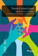 Prevenire le violenze di genere. Approcci teorici e metodologici edito da Pensa Editore