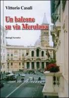 Un balcone su via Merulana di Vittorio Casali edito da BastogiLibri