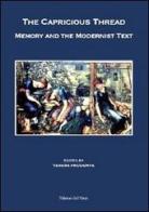The capricious thread. Memory and the modernist text edito da Edizioni dell'Orso