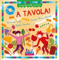 A tavola! I miei libri delle canzoni. Con CD-Audio di Lorenzo Tozzi, Maria Elena Rosati edito da Curci