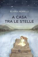 A casa tra le stelle di Elvira Morelli edito da Edizioni Giuseppe Laterza