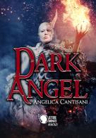 Dark angel di Angelica Cantisani edito da Lettere Animate