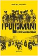 I pulismani. I 75 anni dei vigili motociclisti di Bologna di Giuliano Musi, Lorenzo Parma edito da Minerva Edizioni (Bologna)