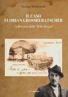 Il caso Florian Grossrubatscher e la Rovereto della «belle époque». Con DVD-ROM di Giuseppe Maria Gottardi edito da Osiride