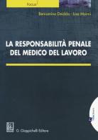 La responsabilità penale del medico del lavoro di Beniamino Deidda, Lisa Monni edito da Giappichelli-Linea Professionale