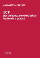 ICF per un'educazione inclusiva: fra teoria e pratica di Antonietta Parente edito da Edizioni Dal Sud