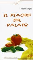 Il piacere del palato di Paolo Lingua edito da Frilli