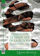 Le strade vive della filosofia. Percorsi politici per l'oggi di Vincenzo Musolino edito da Città del Sole Edizioni