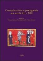 Comunicazione e propaganda nei secoli XII e XIII edito da Viella