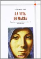 La vita di Maria di Rainer Maria Rilke edito da Il Cerchio