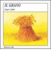 Il grano di Gaia Volpicelli, Eugen Sopko edito da Arka