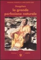 Dzogchen. La grande perfezione naturale. Insegnamenti dzogchen e canti adamantini di Surya Das (lama), Nyoshul Khenpo (Rinpoche) edito da Amrita