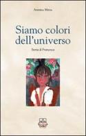 Siamo colori dell'universo. Storia di Francesca di Andria Meda edito da La Collina (Serdiana)