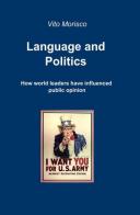 Language and politics. How world leaders have influenced public opini on di Vito Morisco edito da ilmiolibro self publishing