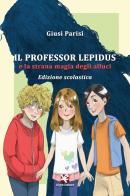 Il professor Lepidus e la strana magia degli alluci. Ediz. per la scuola di Giusi Parisi edito da Algra