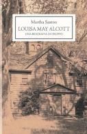 Louisa May Alcott. Una biografia di gruppo di Martha Saxton edito da Jo March