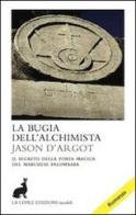 La bugia dell'alchimista di Jason D'Argot edito da La Lepre Edizioni