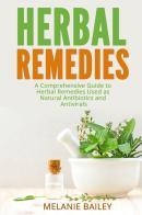 Herbal remedies. A comprehensive guite to herbal remedies used as natural antibiotics and antivirals di Melanie Bailey edito da Youcanprint