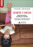 Genere e media. Rappresentazioni, produzione e pubblici di Tonny Krijnen, Sofie Van Bauwel edito da Mondadori Università