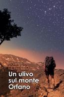 Un ulivo sul monte Orfano di Andrea Fertillo edito da Youcanprint