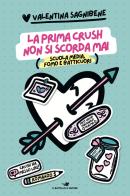 La prima crush non si scorda mai. Scuola media, fomo e batticuori di Valentina Sagnibene edito da Piemme