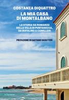 La mia casa di Montalbano. La storia da romanzo della villa di Puntasecca, da Bufalino a Camilleri di Costanza DiQuattro edito da Baldini + Castoldi