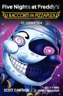 Somnifobia. Five nights at Freddy's. I racconti del Pizzaplex vol. 3 di Scott Cawthon, Kelly Parra, Andrea Waggener edito da Il Castoro