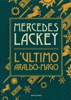 L'ultimo araldo-mago di Mercedes Lackey edito da Mondadori