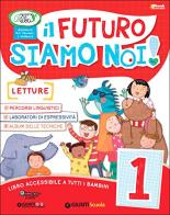 Il futuro siamo noi. Per la Scuola elementare! Con e-book. Con espansione online vol.1 edito da Giunti Scuola