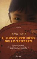 Il gusto proibito dello zenzero di Jamie Ford edito da Garzanti
