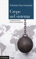 Crepe nel sistema. La frantumazione dell'economia globale di Fabrizio Saccomanni edito da Il Mulino