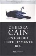 Un occhio perfettamente blu di Chelsea Cain edito da Rizzoli