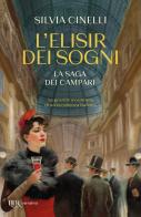 L'elisir dei sogni. La saga dei Campari di Silvia Cinelli edito da Rizzoli