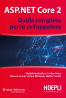 ASP.NET Core 2. Guida completa per lo sviluppatore di Daniele Bochicchio, Cristian Civera, Moreno Gentili edito da Hoepli