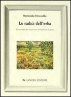 Le radici dell'erba. Sociologia dei movimenti ambientali di base di Raimondo Strassoldo edito da Liguori