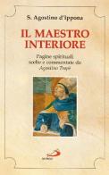 Il maestro interiore. Pagine spirituali di Agostino (sant') edito da San Paolo Edizioni