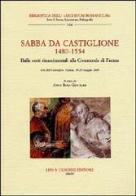 Sabba da Castiglione (1480-1554). Dalle corti rinascimentali alla Commenda di Faenza. Atti del Convegno (Faenza, 19-20 maggio 2000) edito da Olschki